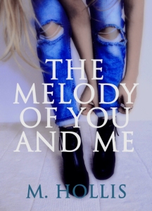 Cover of "The Melody of You and Me," featuring white text over a picture of the legs and feet of a girl wearing ripped jeans and black shoes