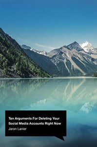 Cover of "Ten Arguments for Deleting Your Social Media Accounts Right Now," featuring the title in a black chat bubble on a background image showing a lake and mountains.