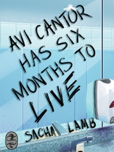 Cover of "Avi Cantor Has Six Months to Live," featuring the title written in black marker on a public bathroom mirror.