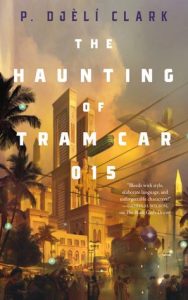 Cover of "The Haunting of Tram Car 015," featuring a city with skyscrapers of Middle Eastern architecture with tram cars on cables crossing between them.