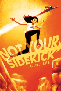 Cover of "Not Your Sidekick," featuring an East Asian girl in jeans and a tee shirt jumping off a desert rock formation while a superhero flies in the sky above her.