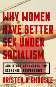 Cover of "Why Women Have Better Sex Under Socialism," featuring a blond white woman shown from the waist up, wearing a red tank top and reared back to throw something that looks like a spear or javelin.